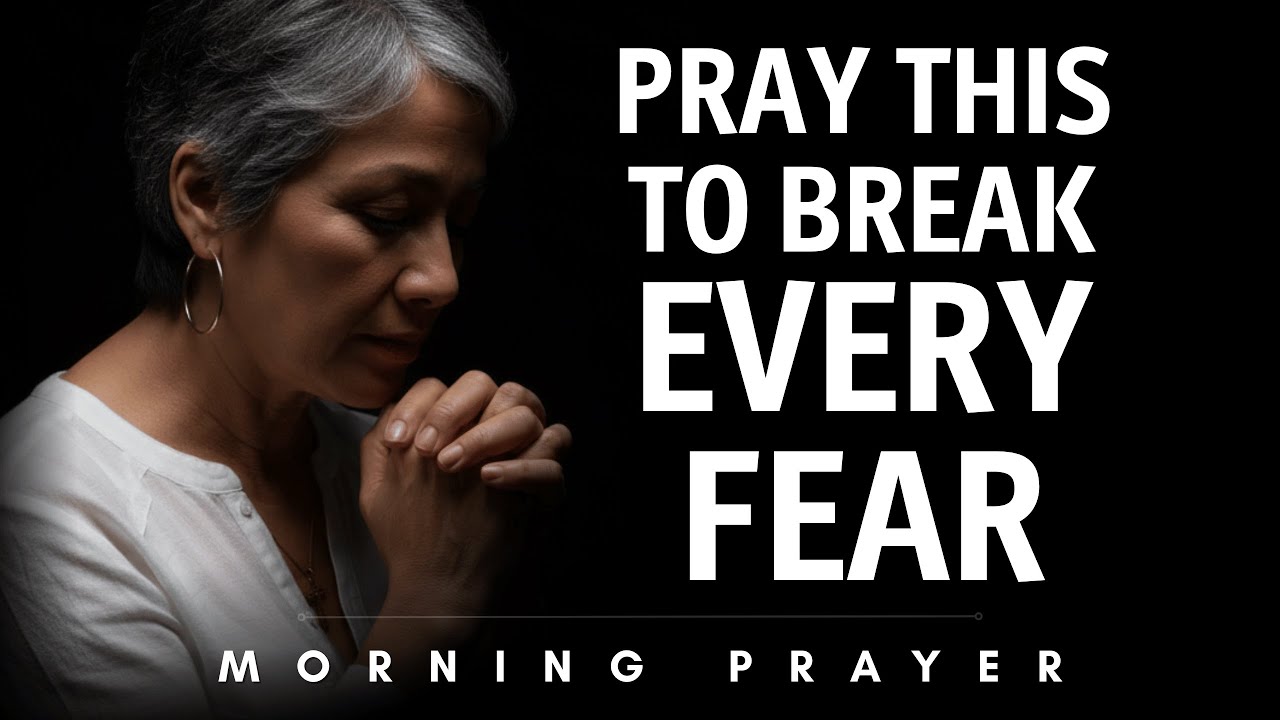 Pray This to Break Fear and Find God's Perfect Peace Today | Morning Prayer