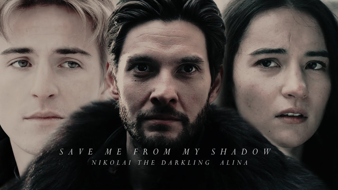 The Darkling & Alina & Nikolai | Save Me From My Shadow