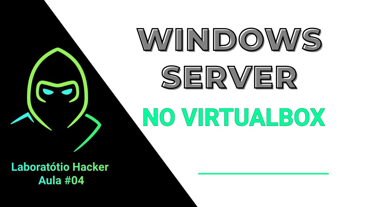 Como Instalar o Windows Server na VirtualBox | Aula 04 do Laboratório Hacker
