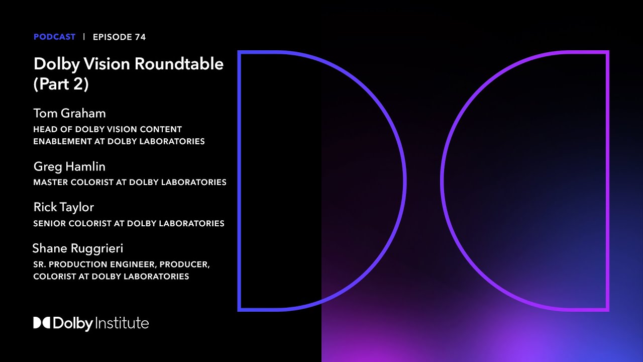 Dolby Vision Roundtable Part 2 | Dolby Institute Podcast