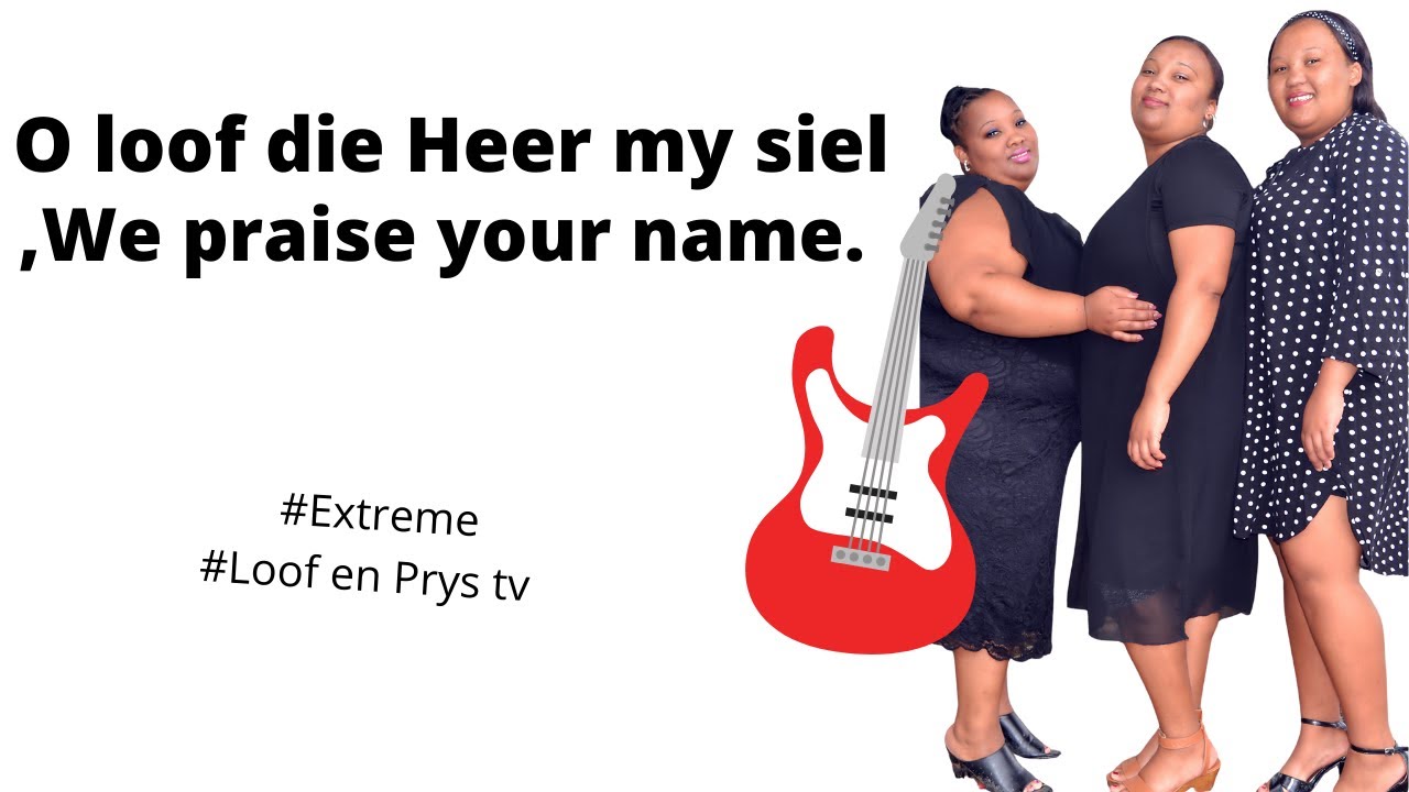 O loof die Here my siel- Extreme Worshippers
