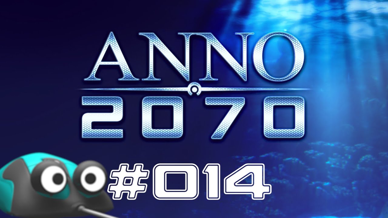 Let's Play Anno 2070  #014 Start: Unterwasser Siedlung [Deutsch | NEU | 2013]