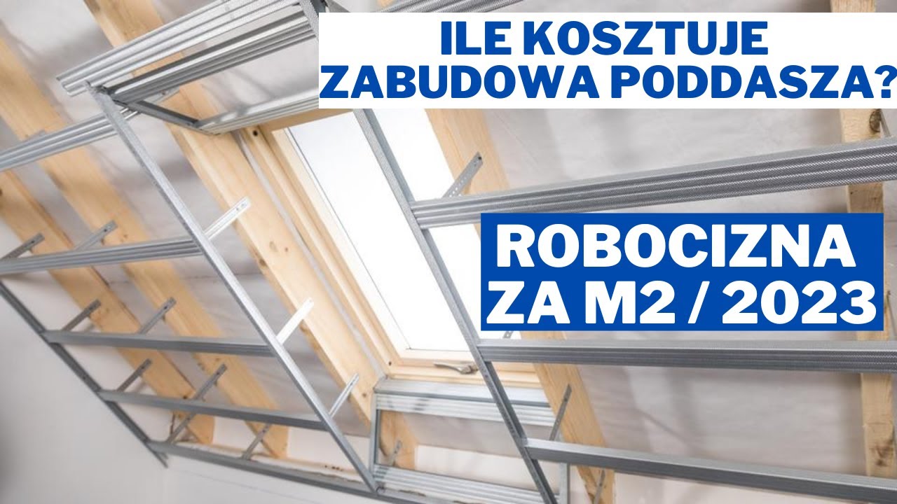 Ile kosztuje zabudowa poddasza ? robocizna za m2 / 2023