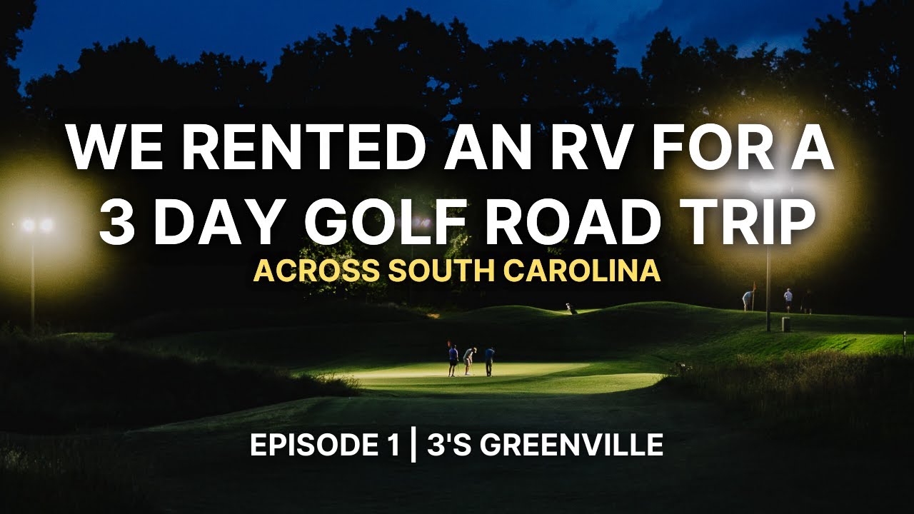 We Rented an RV for a 3 Day Golf Road Trip | Episode 1 - Night Golf in Greenville, SC