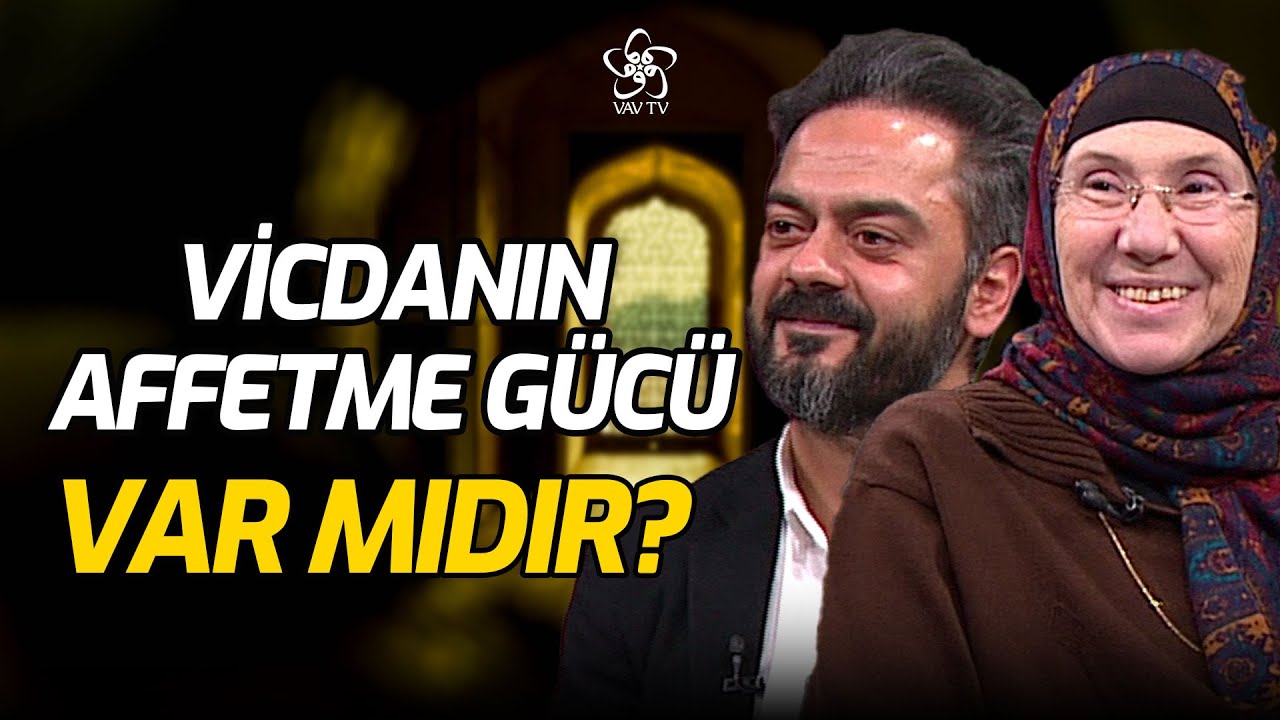 Vicdanın Affetme Gücü Var mıdır? | Hayata Dokunmak Vav TV