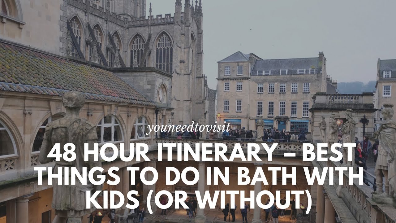 Visit Bath  A 48 hour itinerary with kids (or without)