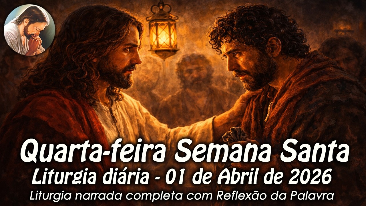 Liturgia do Dia &ndash; 01 de Abril | Quarta-feira Santa | Liturgia Completa em &Aacute;udio