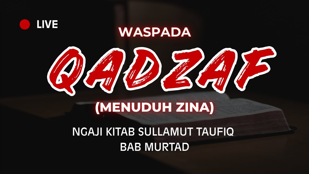 🔴LIVE | Satu Tuduhan Bisa Berujung Hukuman: Ini Bab Qadzaf dalam Fathul Qarib