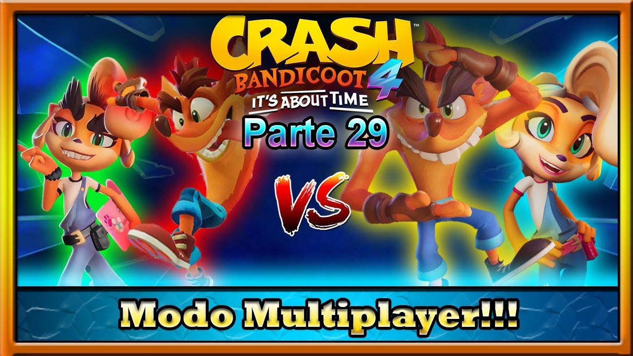 Crash Bandicoot 4 (106%) Parte 29 - Modo Multiplayer - Batalha Bandicoot e Pass N. Play!!!