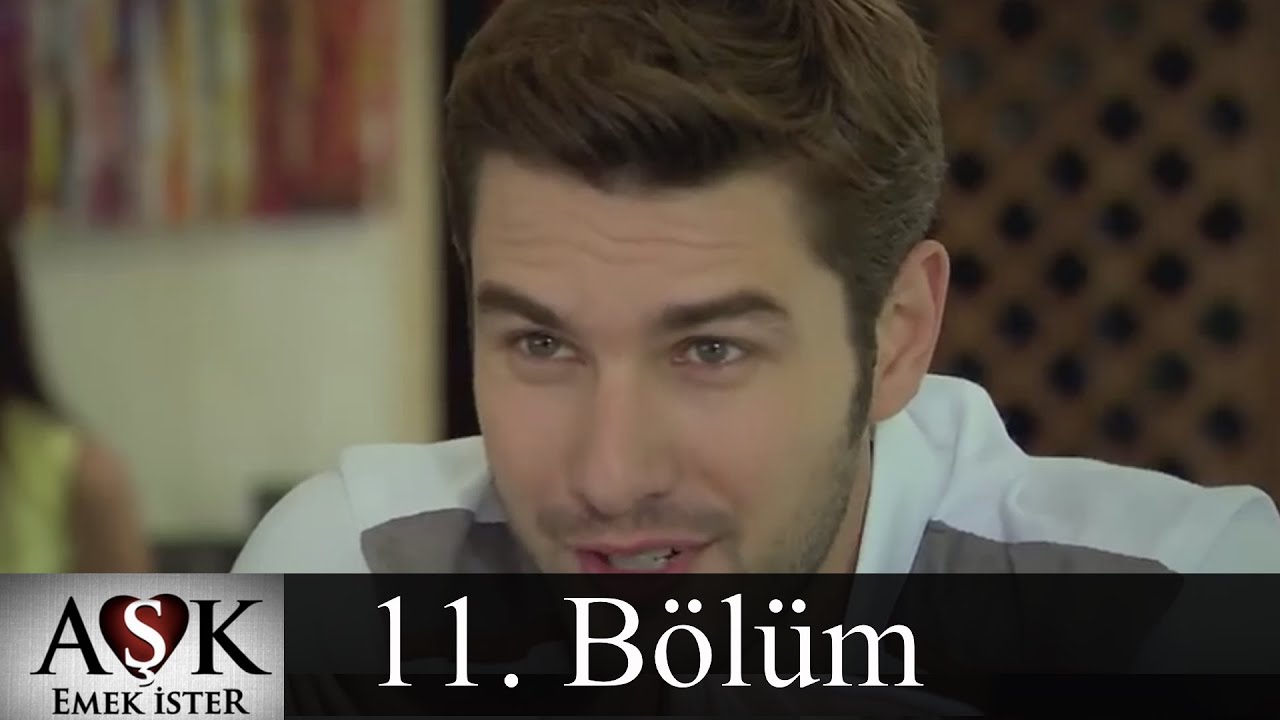 Aşk Emek İster 11.Bölüm (Tek Parça)