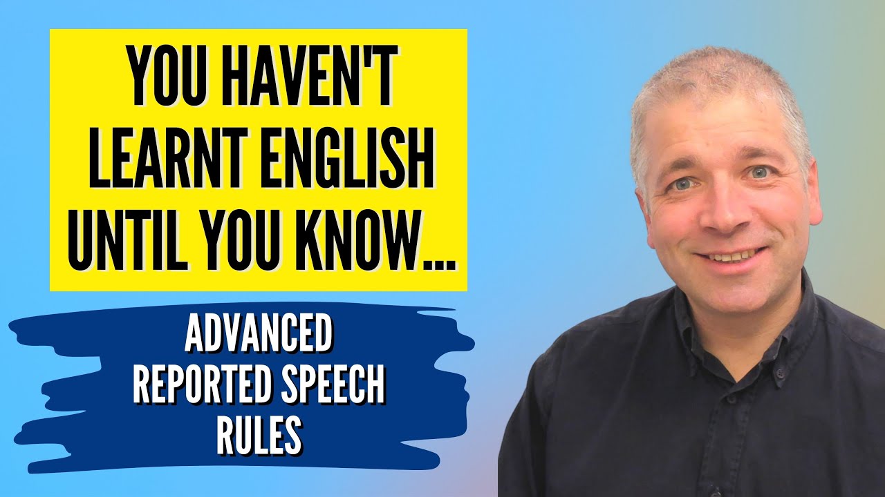 Learn English: REPORTED SPEECH GRAMMAR (ADVANCED)