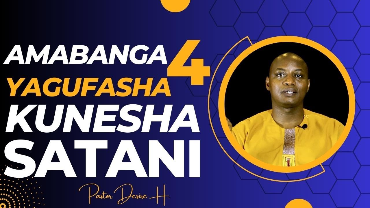 Amabanga 4 yagufasha kunesha SATANI mu buzima bwawe bwa buri munsi |Pastor Desire H.