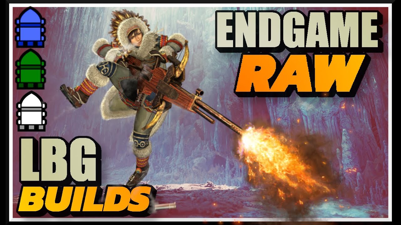 ENDGAME RAW LBG BUILDS | MHWORLD - ICEBORNE - PIERCE/SPREAD/NORMAL