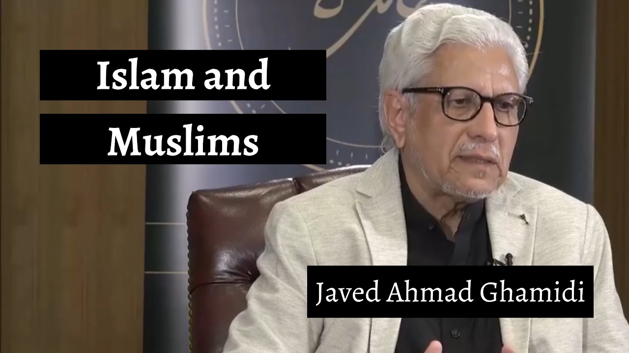 Islam and Muslims | Javed Ahmad Ghamidi