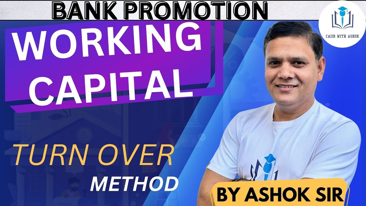 BANK PROMOTION CLASS: WORKING CAPITAL : TURN OVER METHOD