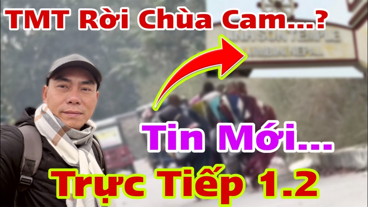 Tin Mới Nhất…! Đoàn TMT Rời Chùa Cam… YouTuber Đeo Bám Quay Đoàn…? Trổ Cho Nhanh
