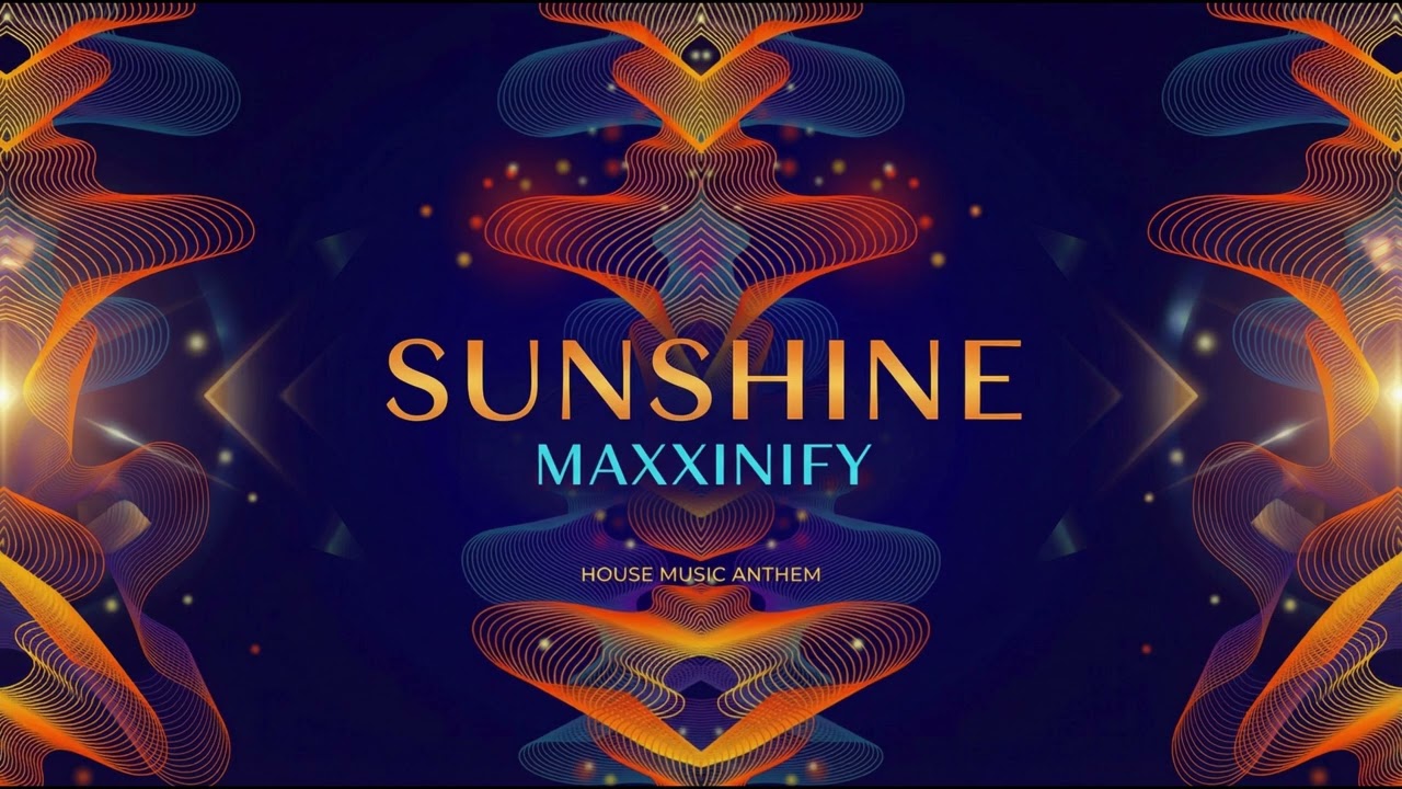 Sunshine - Maxxinify - House Music