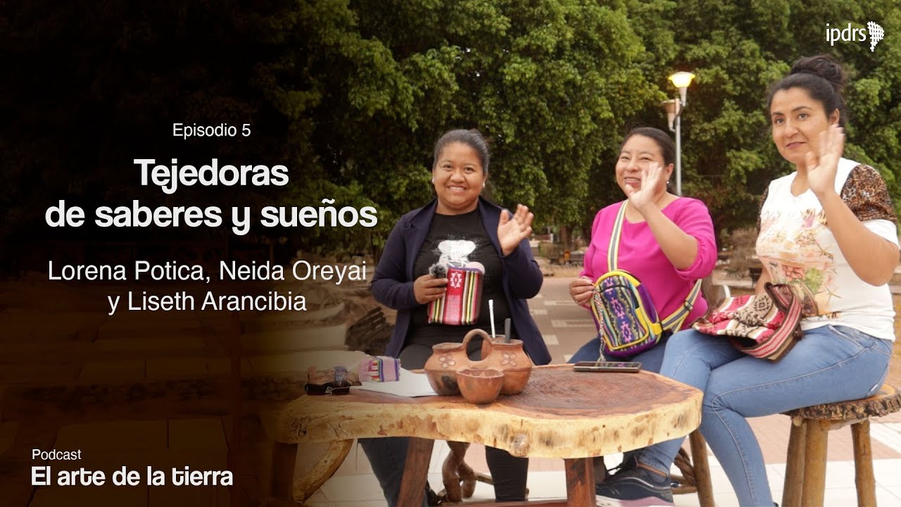 Episodio 5: Tejedoras de saberes y sueños | Lorena, Neida y Liseth | Podcast El arte de la Tierra