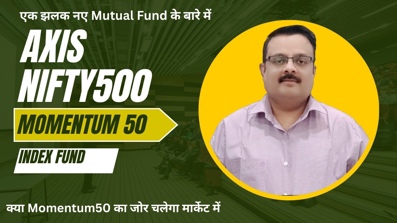Axis Nifty500 Momentum 50 Index Fund | Axis Momentum 50 Index Fund| Axis Momentum Fund|#axisbank