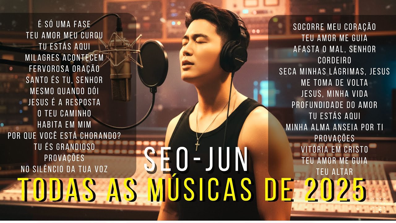 SEO-JUN 🔥 TODAS MÚSICAS DE 2025 | SELEÇÃO GOSPEL 🙏 | MELHORES MÚSICAS GOSPEL ✨