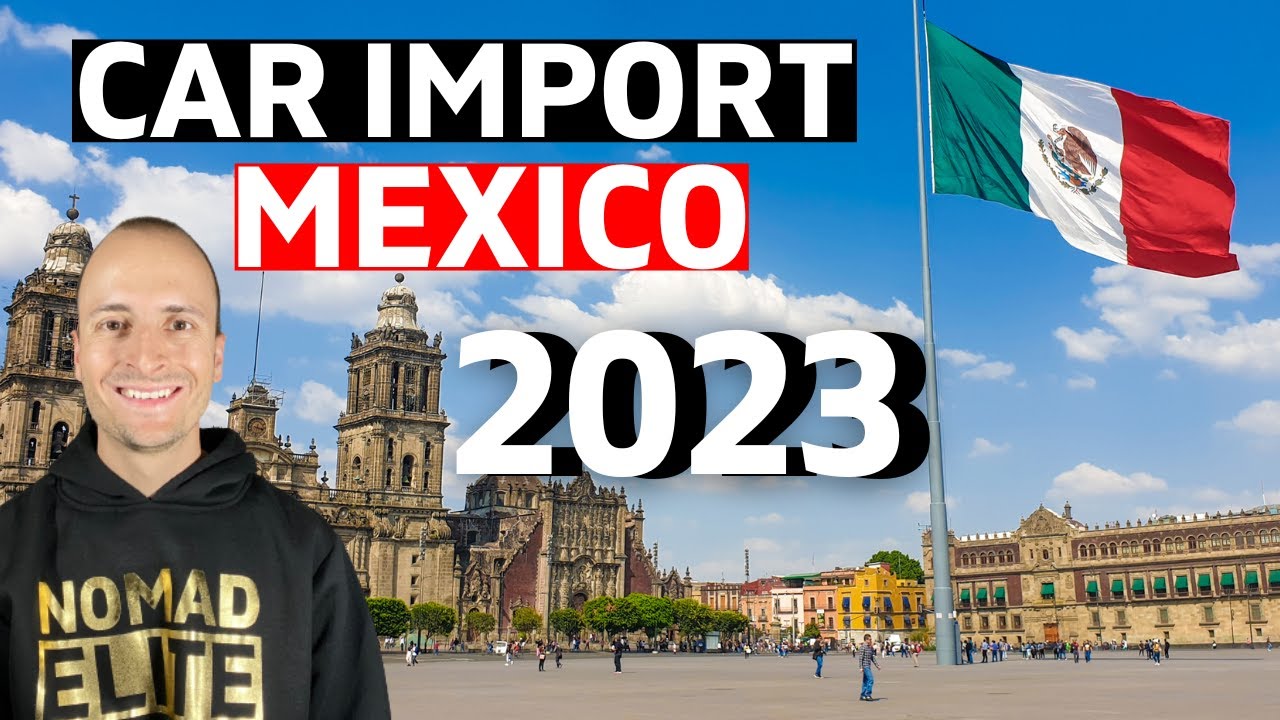 Moving to Mexico in 2024 - Importing Your American Car
