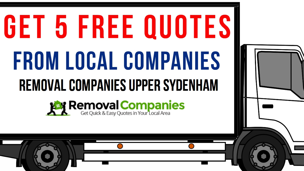 Removal Companies Upper Sydenham - SE26  - Get Your Free Quote Today