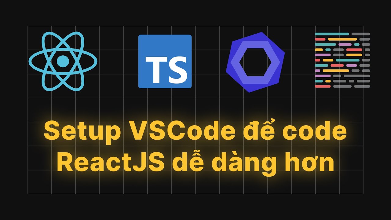 #2 Cách mình setup VSCode để code React dễ dàng hơn