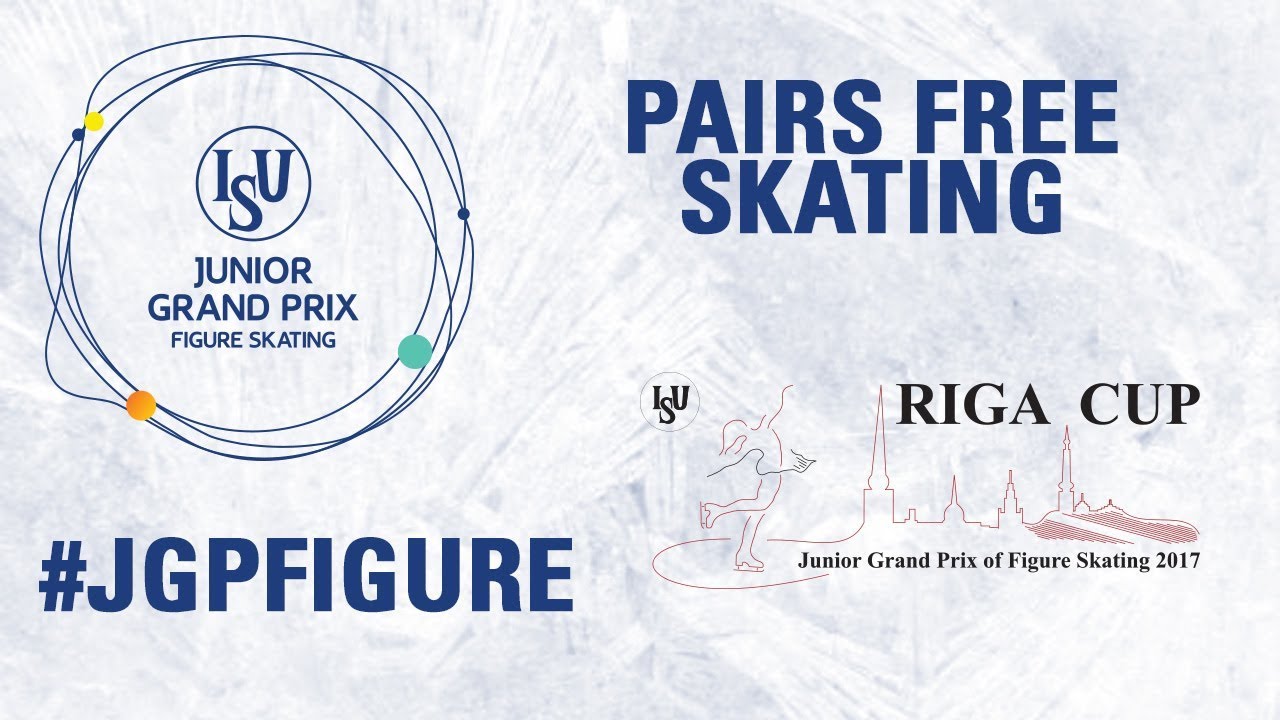 Riga - Pairs Free skating - ISU  -JGP 2017