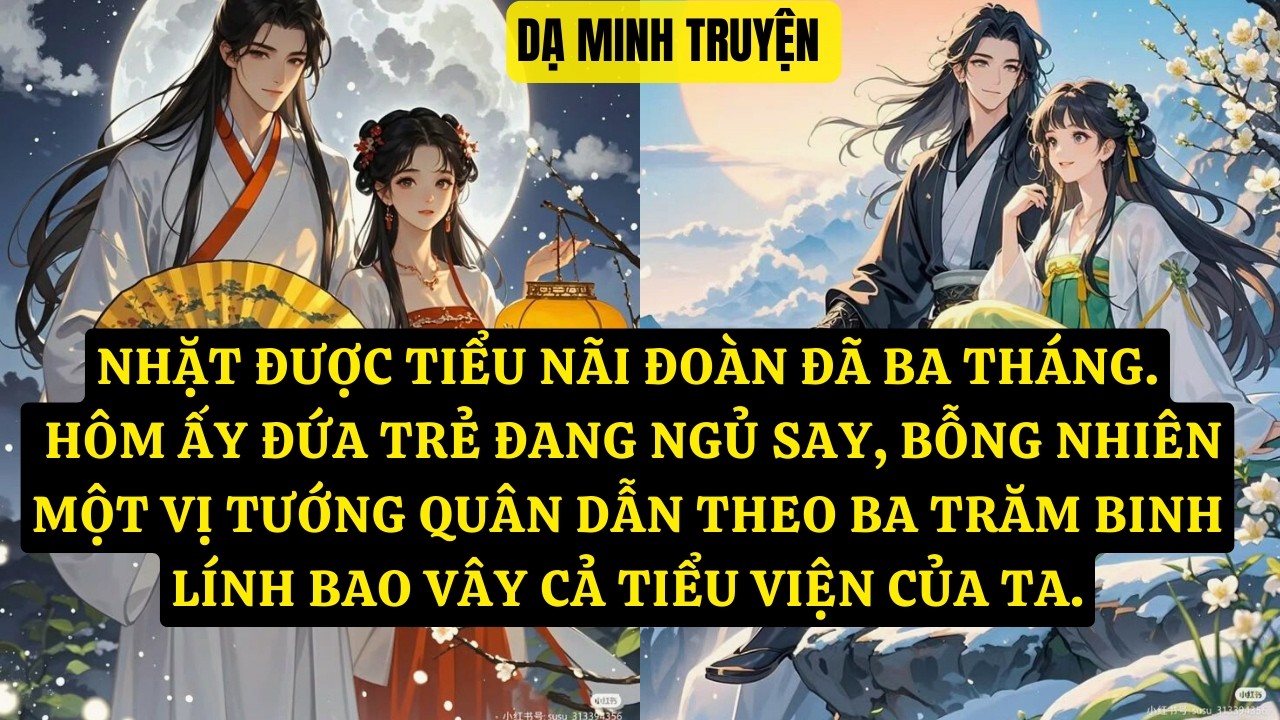TRUYỆN:NHẶT ĐƯỢC TIỂU NÃI ĐOÀN ĐÃ BA THÁNG. HÔM ẤY ĐỨA TRẺ ĐANG NGỦ SAY, BỖNG NHIÊN MỘT   DM189