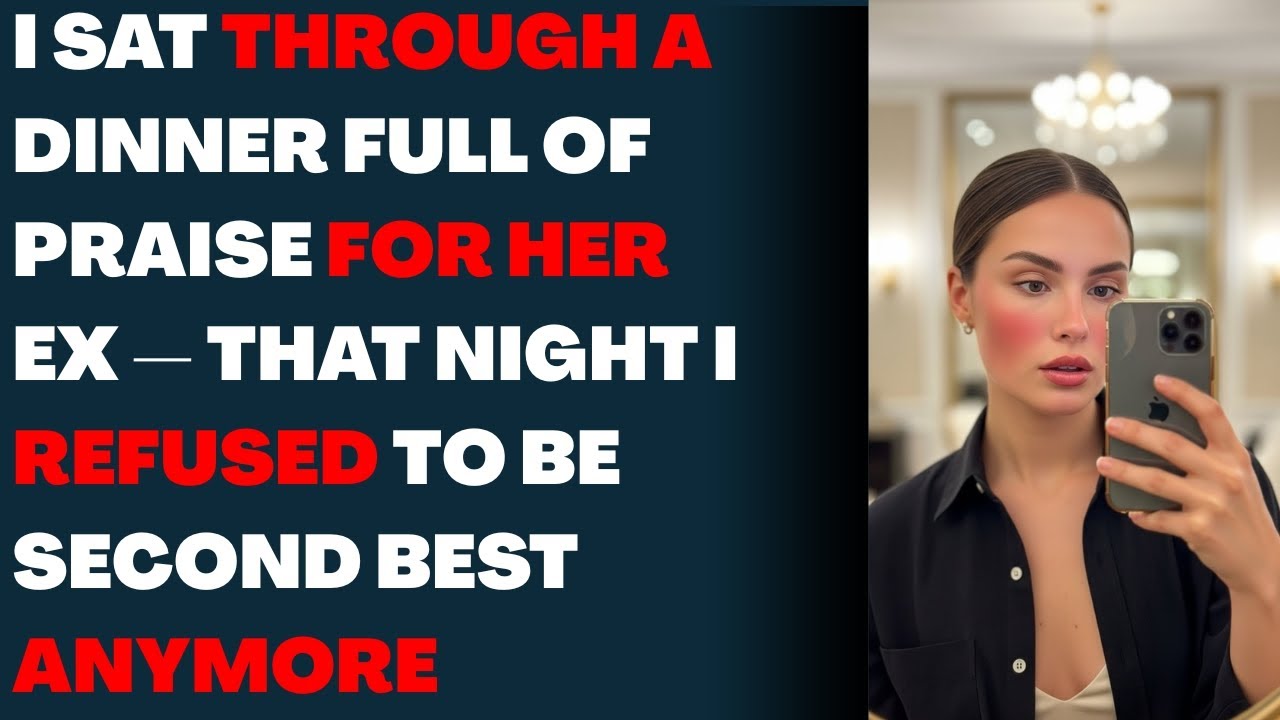 I Sat Through a Dinner Full of Praise for Her Ex — That Night I Refused to Be Second Best Anymore