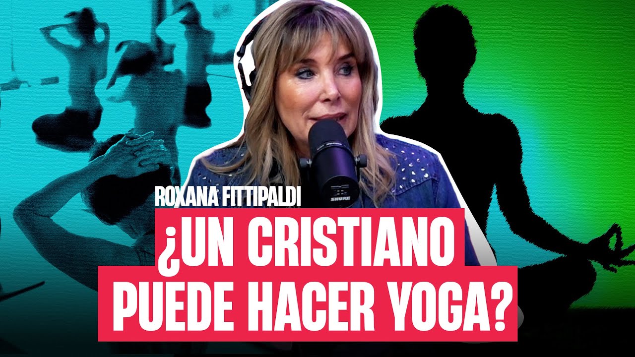 ¿Un Cristiano puede hacer Yoga? / Roxana Fittipaldi / De Repente lo Vi