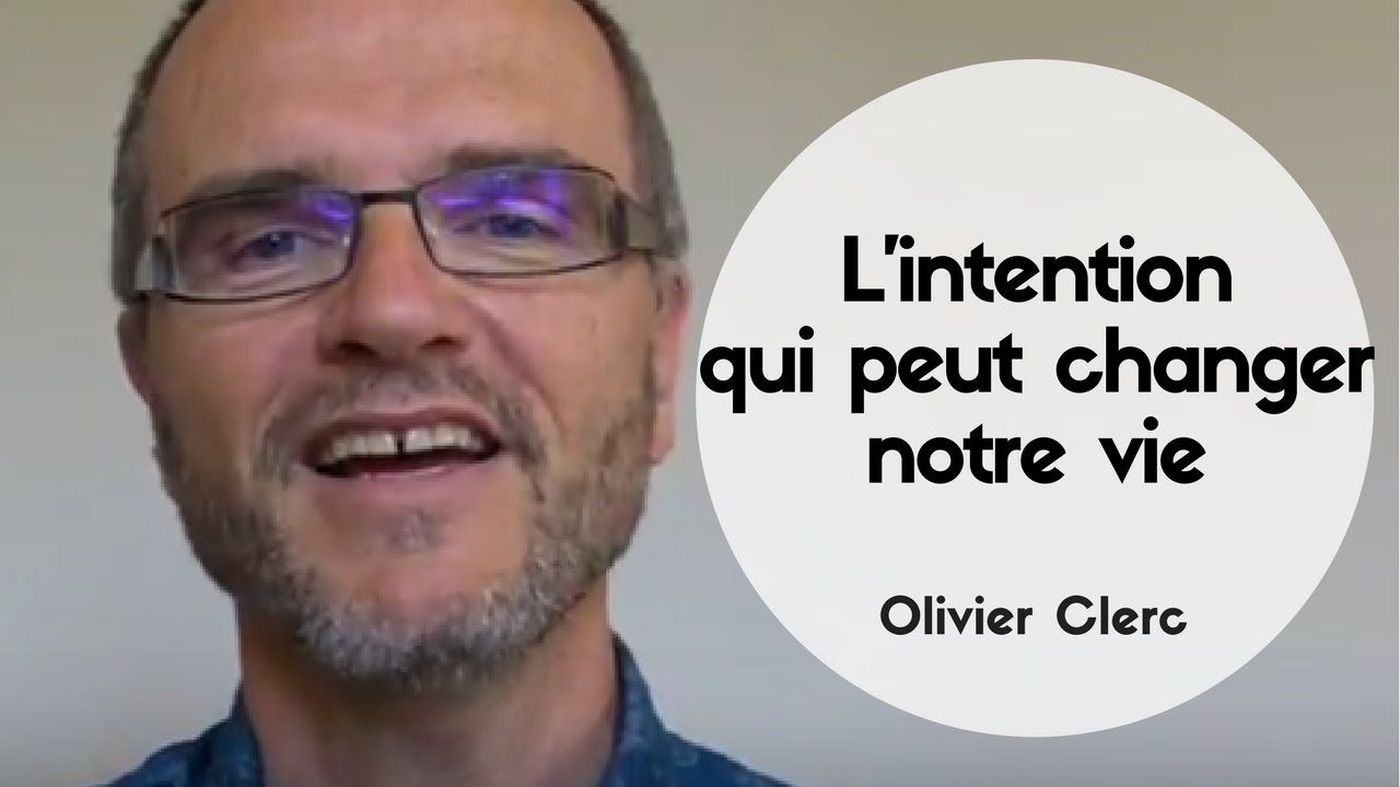 L'intention qui peut changer notre vie - Olivier Clerc