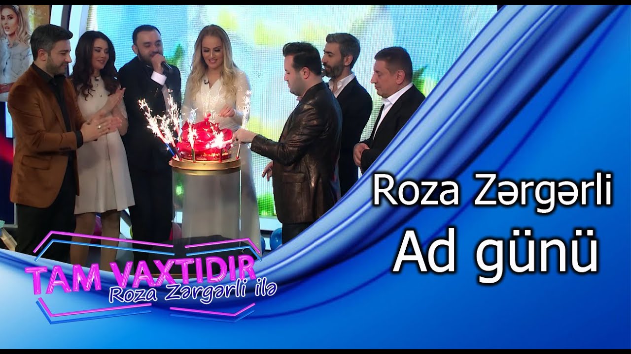 Tam Vaxtidir #98 - Roza Zergerli ad gunu