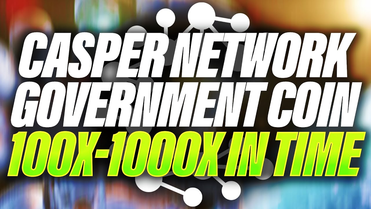 CASPER NETWORK CSPR THE GOVERNMENT TOKEN🤯100X-1000X EVENTUALLY!?💥CASPER NETWORK NEWS TODAY