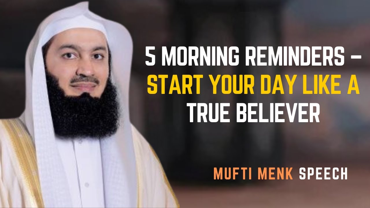 5 Morning Reminders &ndash; Start Your Day Like a True Believer | Mufti Menk #islamicreminder #tawakkul