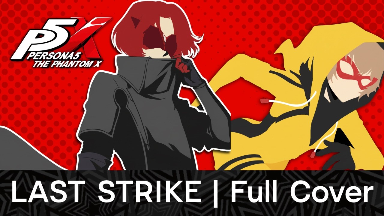 Persona 5: The Phantom X | LAST STRIKE | Full Cover [Lyric video]