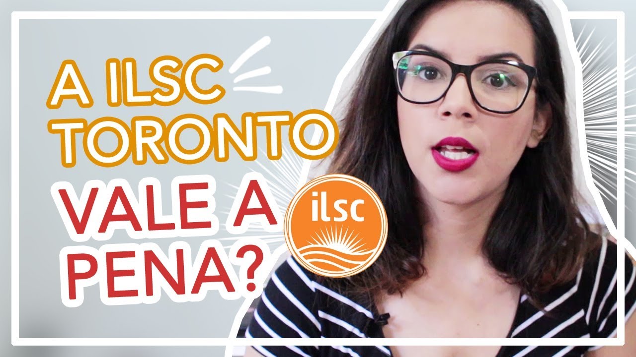 Como foi minha experiência na ILSC Toronto? | INTERCÂMBIO NO CANADÁ