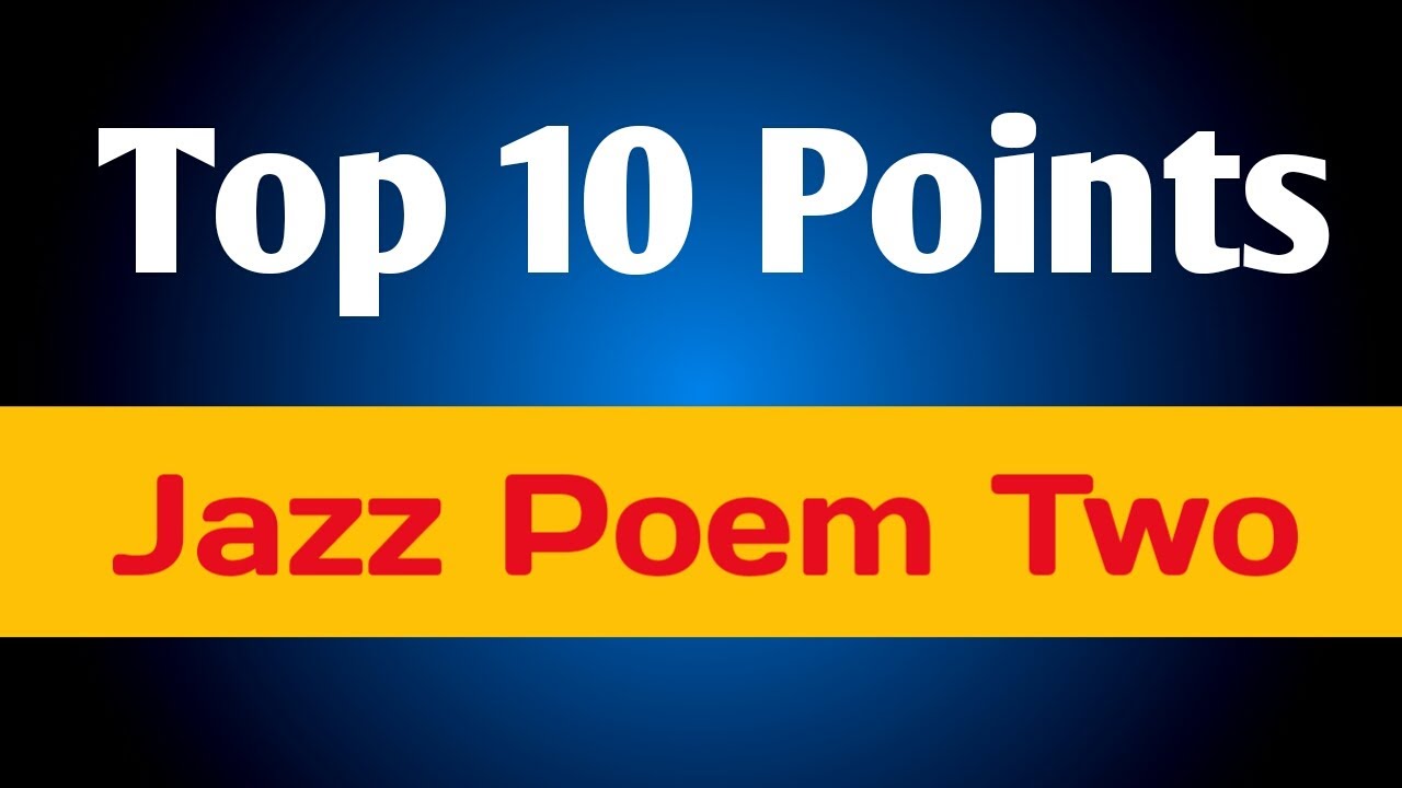 Jazz Poem Two short summary | Top 10 points of Jazz Poem Two | SSLC English poem summary