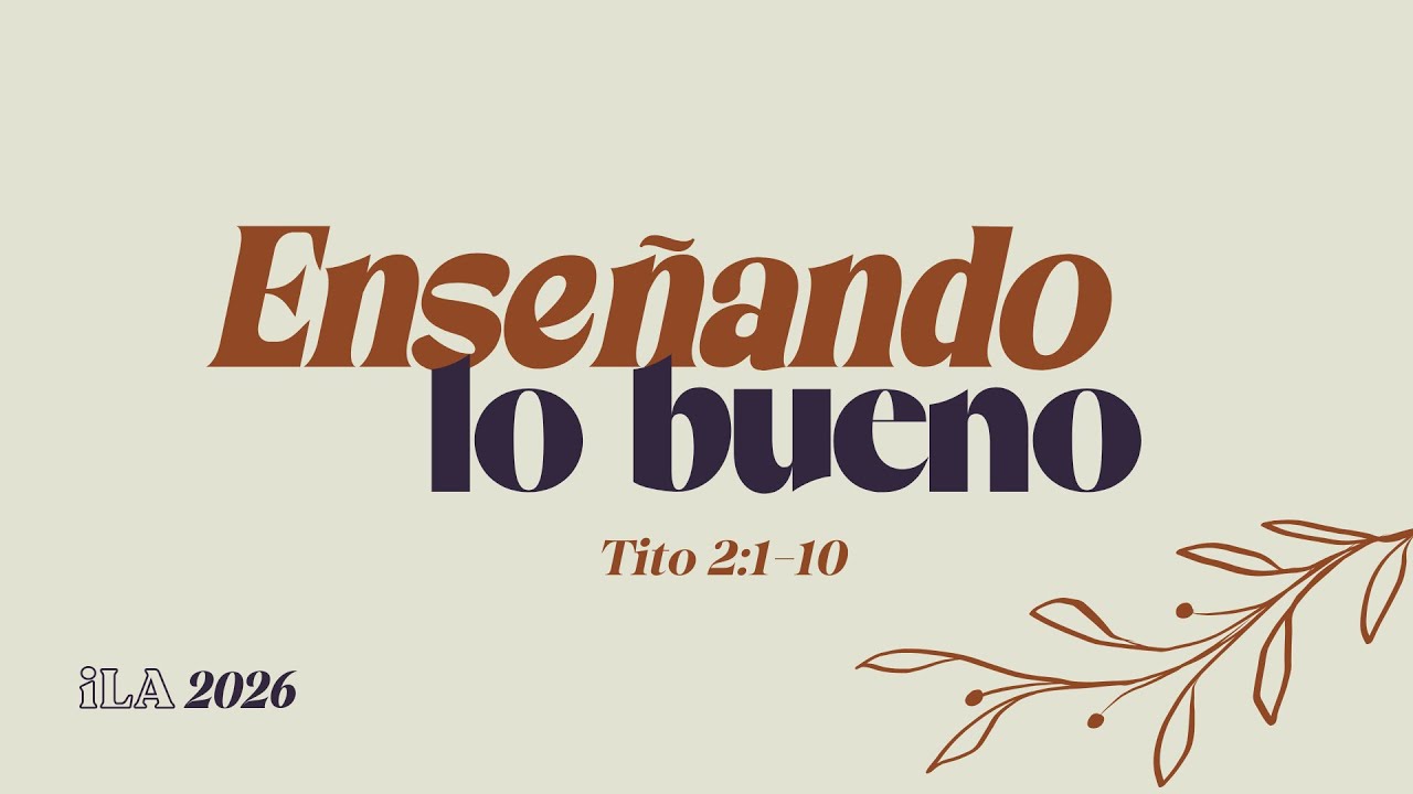Enseñando lo bueno | Tito 2:1–10 | 18 enero 2026