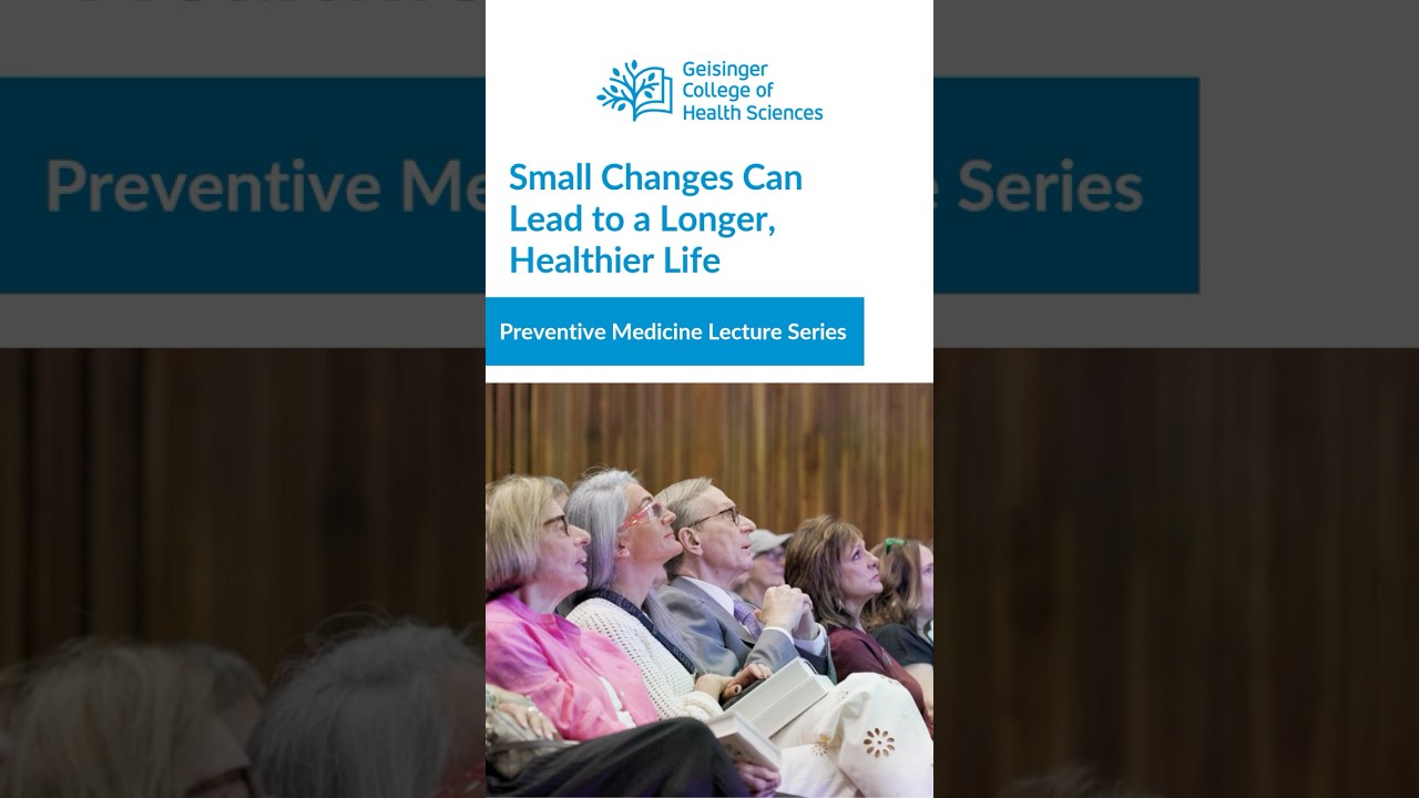 Preventive Care Impacts Longevity | Geisinger Preventive Medicine Lecture Series
