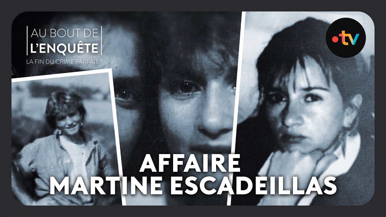Affaire Martine Escadeillas - Au bout de l'enquête