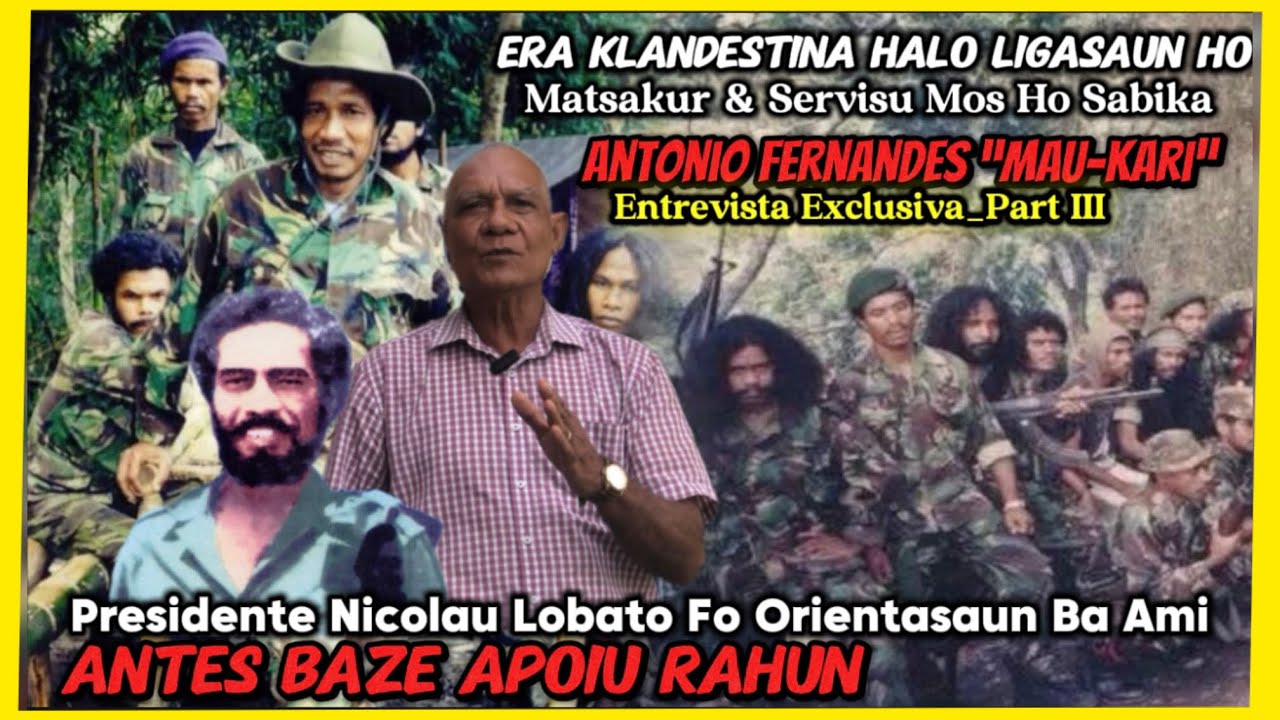 Entrevista Exclusiva PartIII_AF “Mau-Kari” Haktuir Historia Baze Apoiu Rahun & Era Klandestina