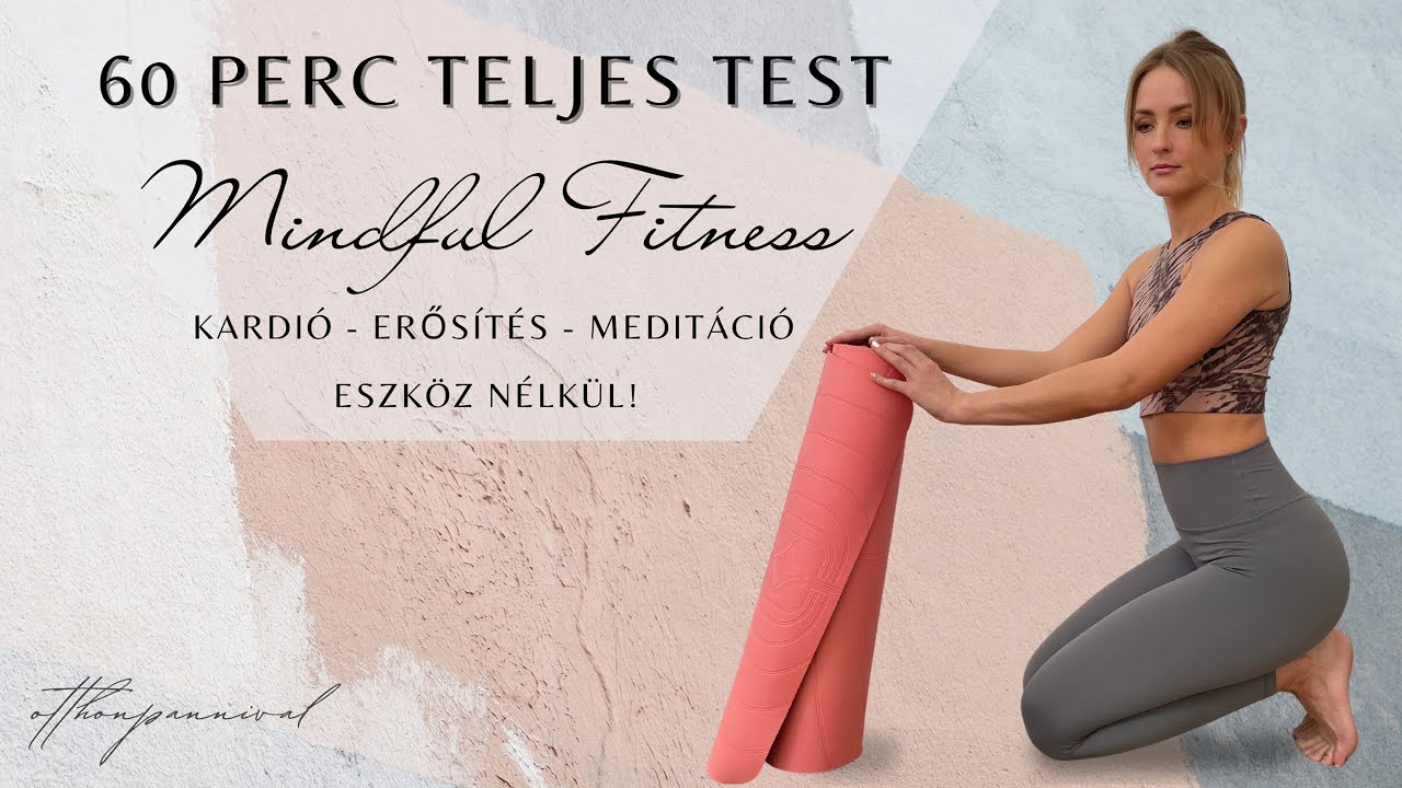 60 PERC TELJES TEST EDZÉS | ESZKÖZ NÉLKÜL | MEDITÁCIÓVAL | MINDFUL FITNESS | OTTHON PANNIVAL