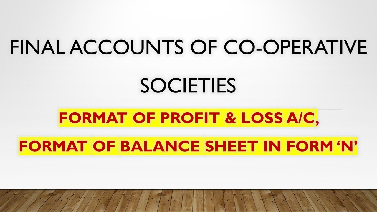 Final Accounts of Credit Co-operative Societies | Format of Profit & Loss A/C, Balance Sheet