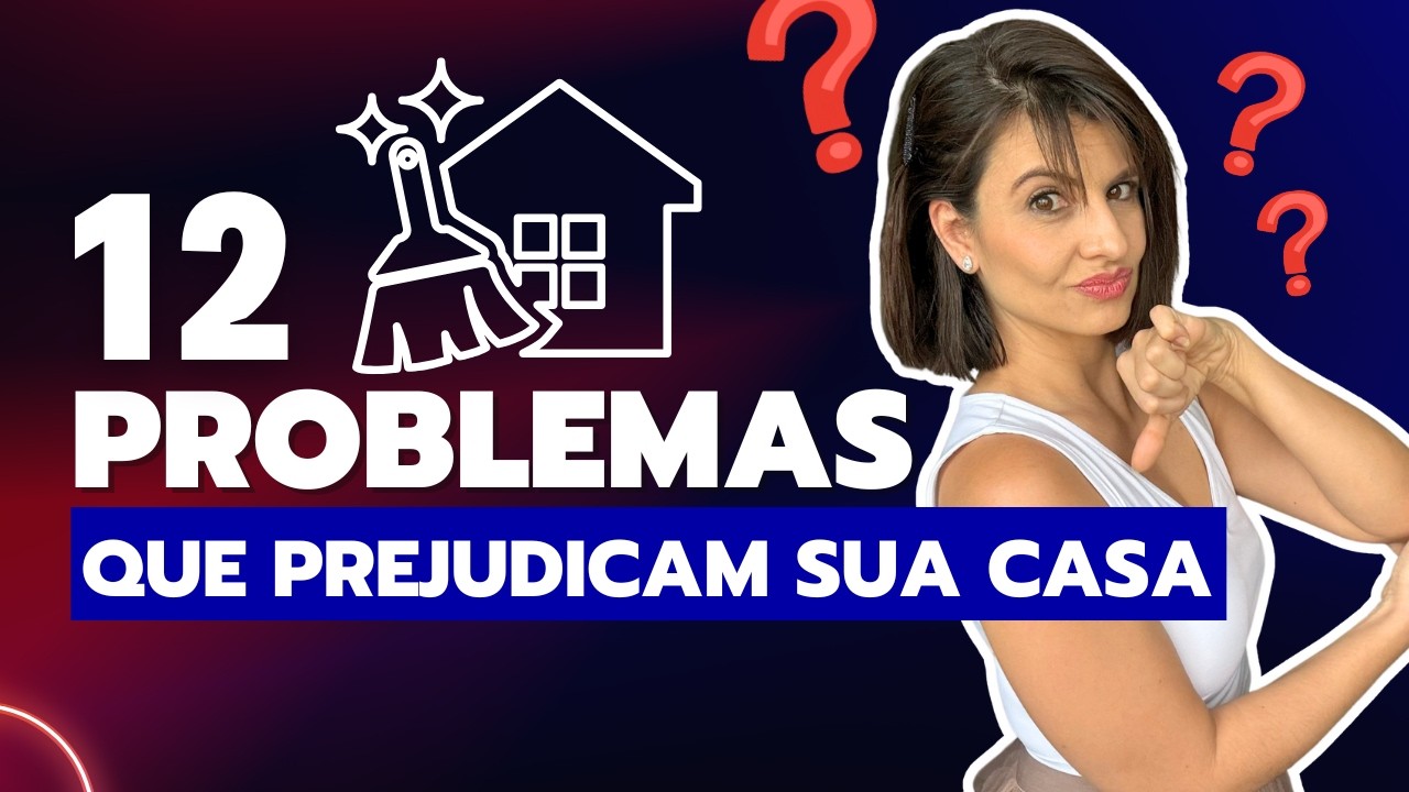 12 PROBLEMAS que deixam sua casa SUJA, FEIA e POUCO ACOLHEDORA.