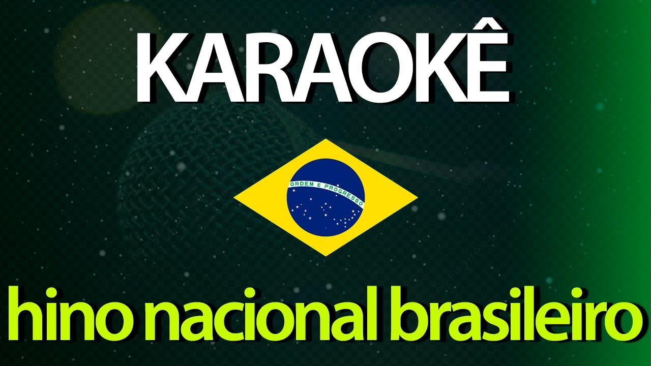 ⭐ Hino Nacional Brasileiro (Ouviram do Ipiranga as Margens Plácidas) (Karaokê Version) (Cover)