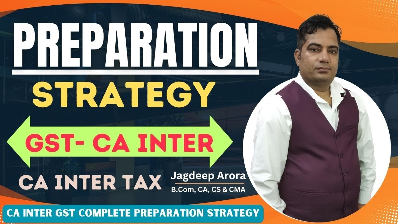 GST Complete Preparation Strategy - CA Inter - By CA CS CMA Jagdeep Arora Sir #caintergst