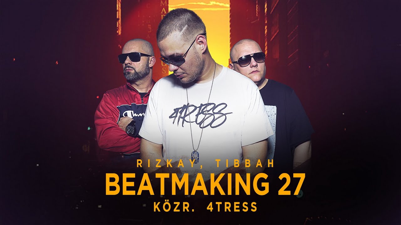 Rizkay, Tibbah - Beatmaking 27. (k&ouml;zr. 4tress) [Vide&oacute;klip]