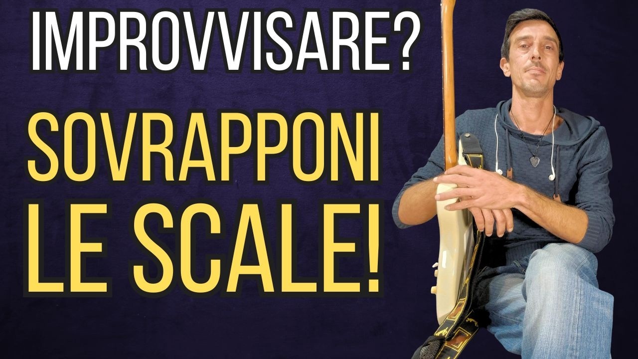 MA COME SI FA AD IMPROVVISARE? LA SOVRAPPOSIZIONE DELLE SCALE | #lezionidichitarra #chitarra #guitar