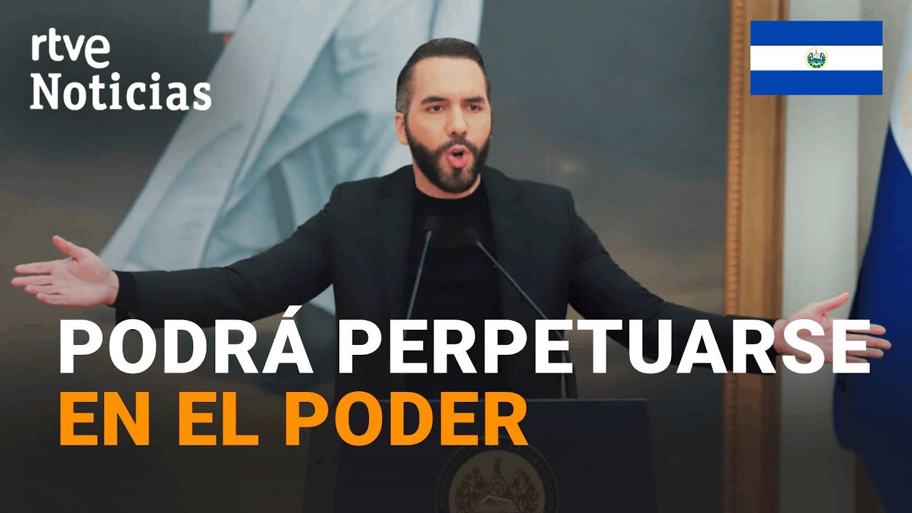 EL SALVADOR: BUKELE reforma la CONSTITUCI&Oacute;N para permitir la REELECCI&Oacute;N INDEFINIDA del PRESIDENTE
